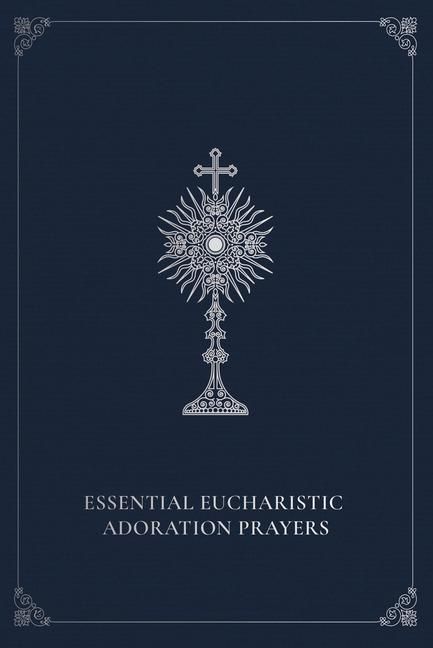 Produktbild: Essential Eucharistic Adoration Prayers
