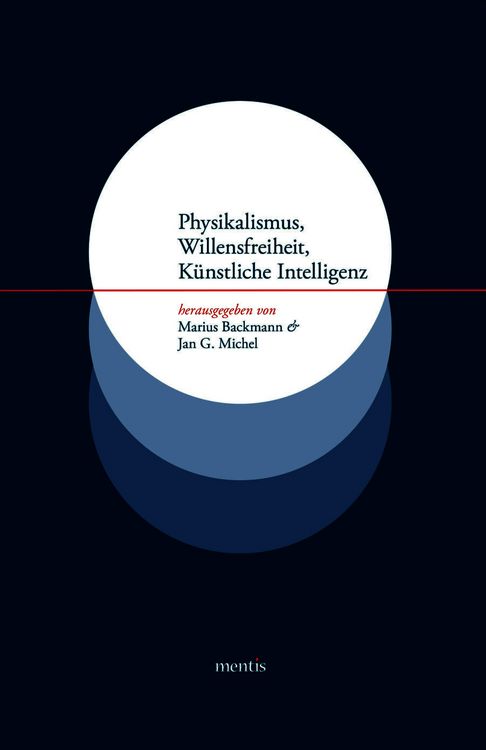 Produktbild: Physikalismus, Willensfreiheit, K&uuml;nstliche Intelligenz
