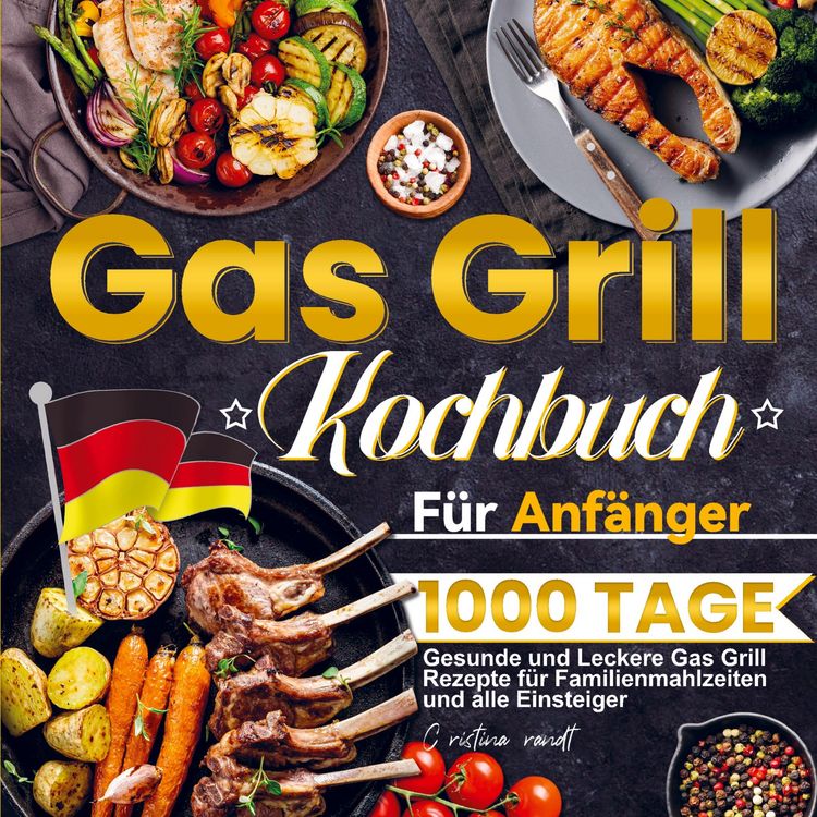 Produktbild: Gas Grill Kochbuch F&uuml;r Anf&auml;nger