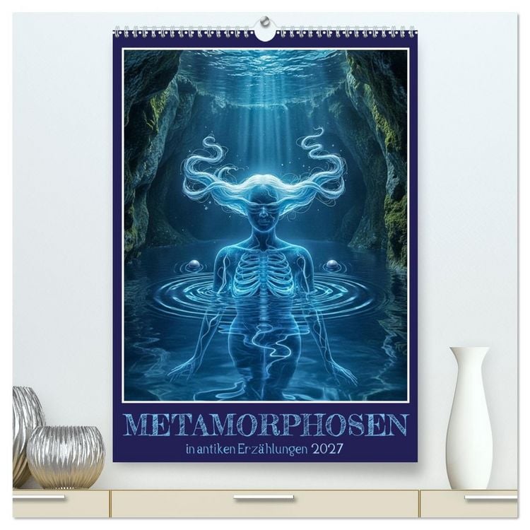 Produktbild: Metamorphosen in antiken Erz&auml;hlungen (hochwertiger Premium Wandkalender 2027 DIN A2 hoch), Kunstdruck in Hochglanz