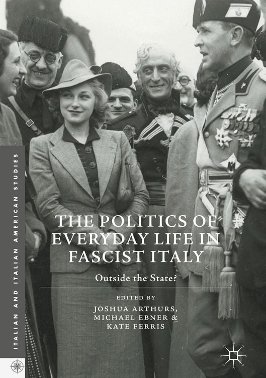 Produktbild: The Politics of Everyday Life in Fascist Italy