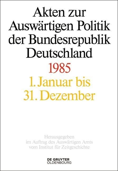 Produktbild: Akten zur Ausw&auml;rtigen Politik der Bundesrepublik Deutschland 1985
