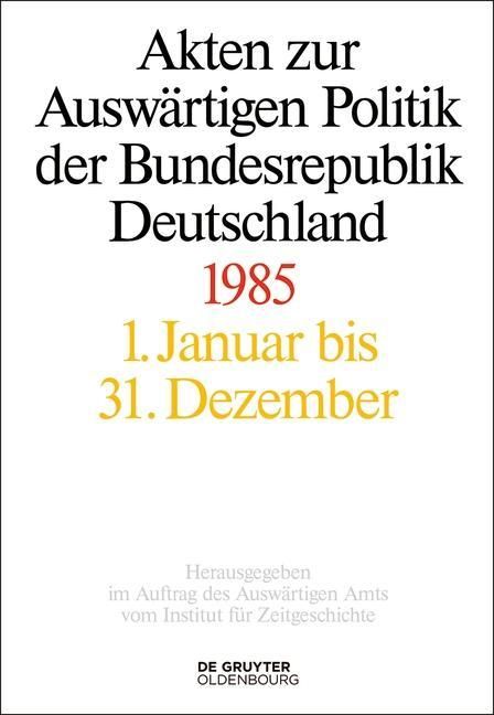 Produktbild: Akten zur Ausw&auml;rtigen Politik der Bundesrepublik Deutschland 1985