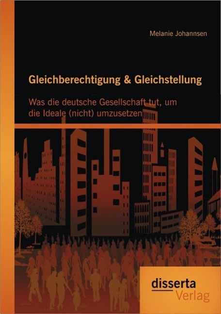 Produktbild: Gleichberechtigung & Gleichstellung: Was die deutsche Gesellschaft tut, um die Ideale (nicht) umzusetzen