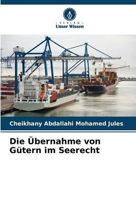 Produktbild: Die &Uuml;bernahme von G&uuml;tern im Seerecht