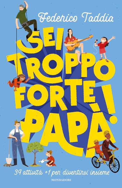 Produktbild: Sei troppo forte, papà! 39 attività + 1 per divertirsi insieme