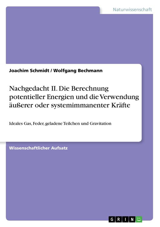 Produktbild: Nachgedacht II. Die Berechnung potentieller Energien und die Verwendung &auml;u&szlig;erer oder systemimmanenter Kr&auml;fte
