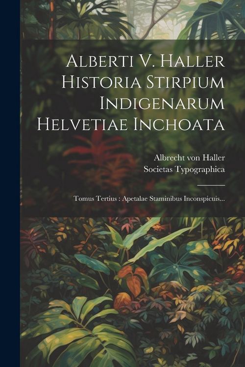 Produktbild: Alberti V. Haller Historia Stirpium Indigenarum Helvetiae Inchoata