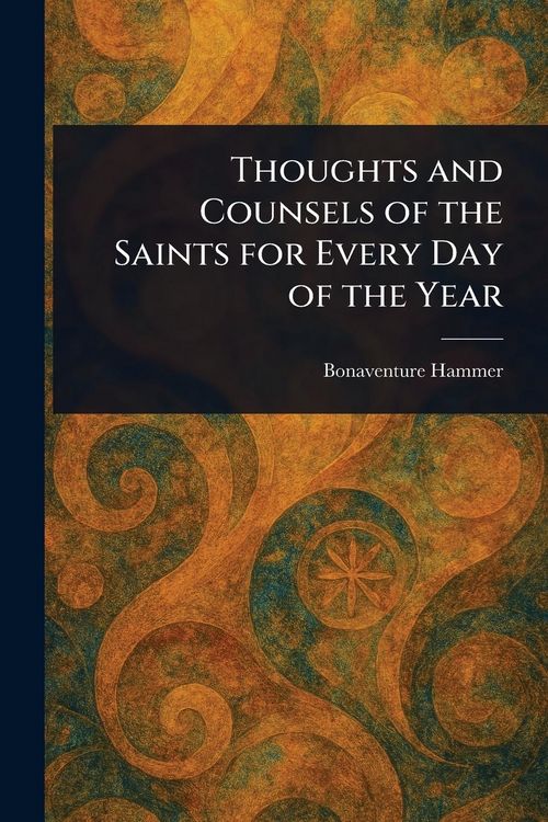 Produktbild: Thoughts and Counsels of the Saints for Every Day of the Year
