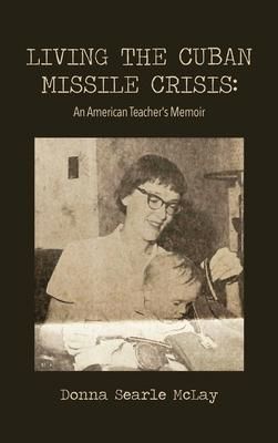 Produktbild: Living the Cuban Missile Crisis: An American Teacher's Memoir
