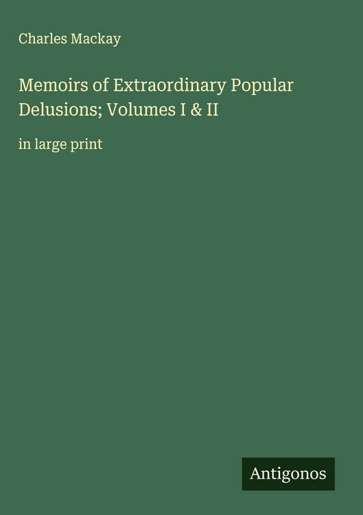 Produktbild: Memoirs of Extraordinary Popular Delusions; Volumes I & II