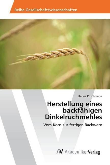 Produktbild: Poschmann, R: Herstellung eines backf&auml;higen Dinkelruchmehles