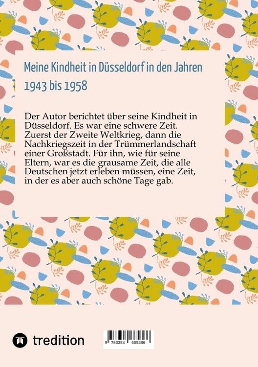 Produktbild: Meine Kindheit in D&uuml;sseldorf. Die Zeit 1943 - 1958. Zweiter Weltkrieg, Tr&uuml;mmerlandschaft einer Gro&szlig;stadt.