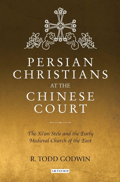 Produktbild: Persian Christians at the Chinese Court The Xi'an Stele and the Early Medieval Church of the East