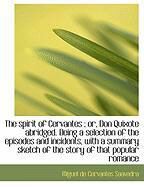 Produktbild: The Spirit of Cervantes; Or, Don Quixote Abridged. Being a Selection of the Episodes and Incidents,