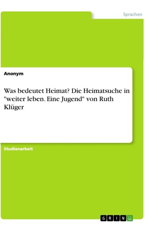 Produktbild: Was bedeutet Heimat? Die Heimatsuche in "weiter leben. Eine Jugend" von Ruth Kl&uuml;ger