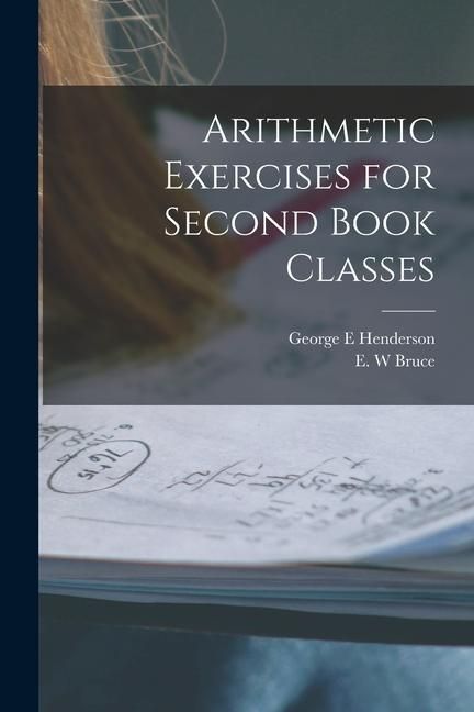 Produktbild: Arithmetic Exercises for Second Book Classes [microform]