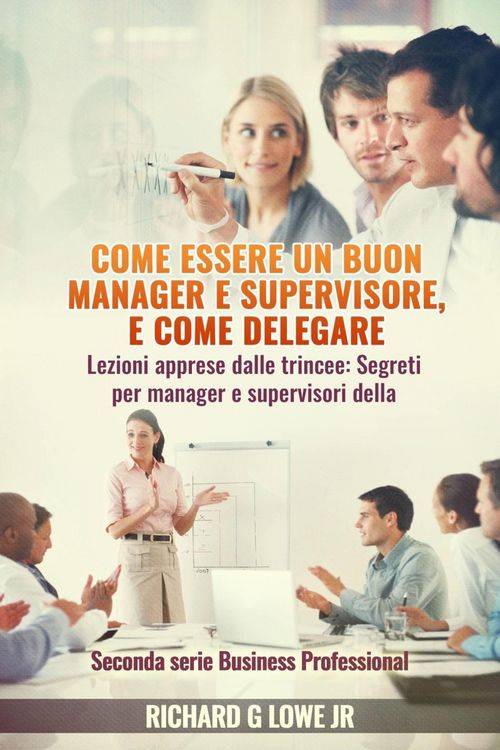 Produktbild: Come essere un buon manager e supervisore, e come delegare