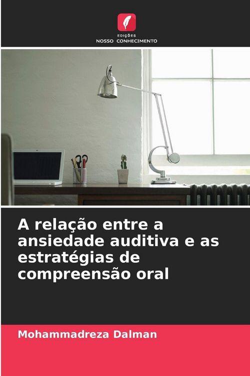 Produktbild: A rela&ccedil;&atilde;o entre a ansiedade auditiva e as estrat&eacute;gias de compreens&atilde;o oral