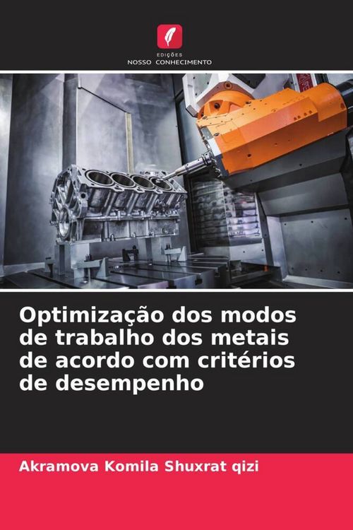 Produktbild: Optimiza&ccedil;&atilde;o dos modos de trabalho dos metais de acordo com crit&eacute;rios de desempenho