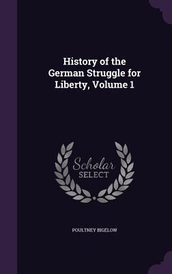 Produktbild: History of the German Struggle for Liberty, Volume 1