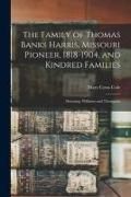Produktbild: The Family of Thomas Banks Harris, Missouri Pioneer, 1818-1904, and Kindred Families
