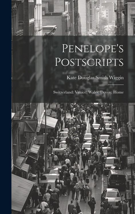 Produktbild: Penelope's Postscripts: Switzerland: Venice: Wales: Devon: Home