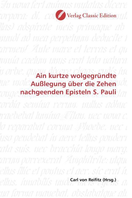 Produktbild: Ain kurtze wolgegr&uuml;ndte Au&szlig;legung &uuml;ber die Zehen nachgeenden Episteln S. Pauli