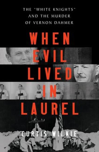 Produktbild: When Evil Lived in Laurel: The White Knights and the Murder of Vernon Dahmer