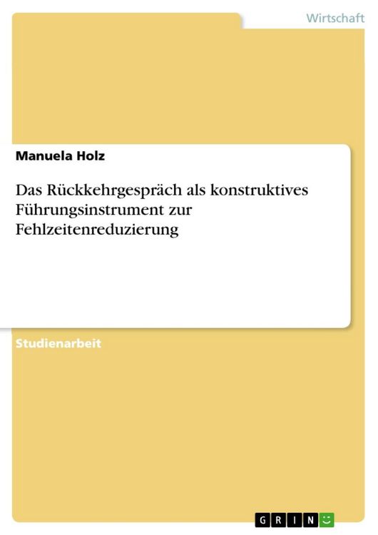Produktbild: Das R&uuml;ckkehrgespr&auml;ch als konstruktives F&uuml;hrungsinstrument zur Fehlzeitenreduzierung