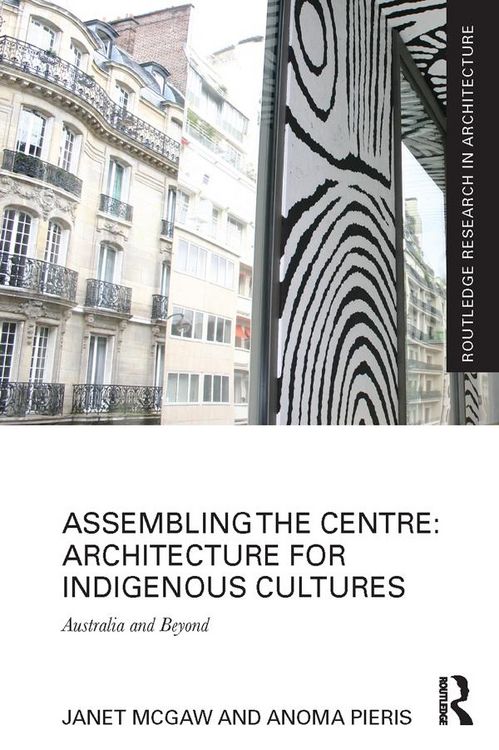 Produktbild: Assembling the Centre: Architecture for Indigenous Cultures