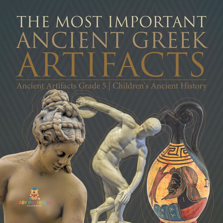 Produktbild: The Most Important Ancient Greek Artifacts | Ancient Artifacts Grade 5 | Children's Ancient History