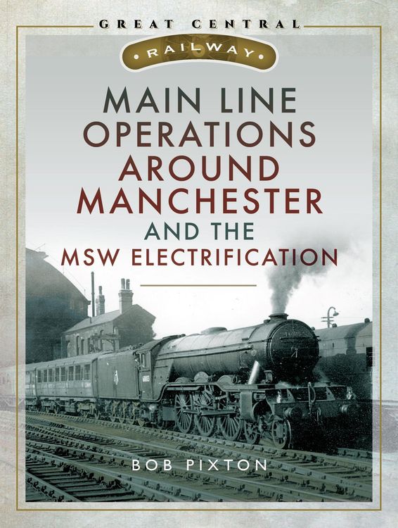 Produktbild: Main Line Operations Around Manchester and the MSW Electrification