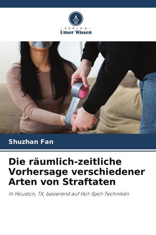 Produktbild: Die r&auml;umlich-zeitliche Vorhersage verschiedener Arten von Straftaten