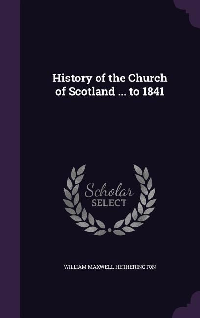 Produktbild: History of the Church of Scotland ... to 1841