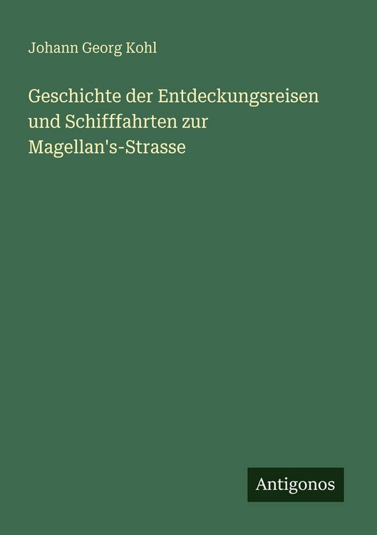 Produktbild: Geschichte der Entdeckungsreisen und Schifffahrten zur Magellan's-Strasse