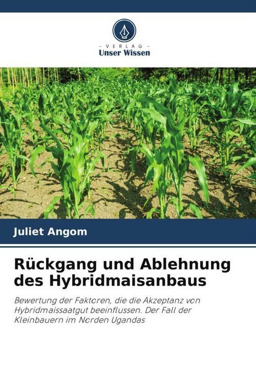 Produktbild: R&uuml;ckgang und Ablehnung des Hybridmaisanbaus