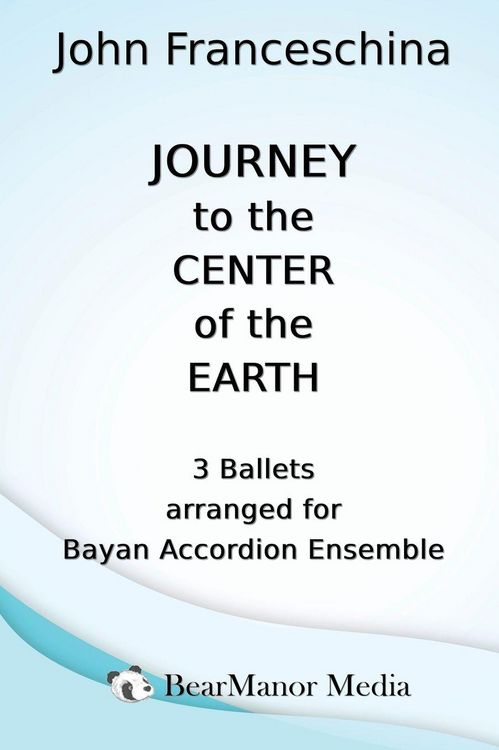 Produktbild: Journey to the Center of the Earth - 3 Ballets arranged for Bayan Accordion Ensemble