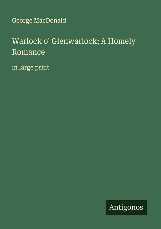 Produktbild: Warlock o' Glenwarlock; A Homely Romance
