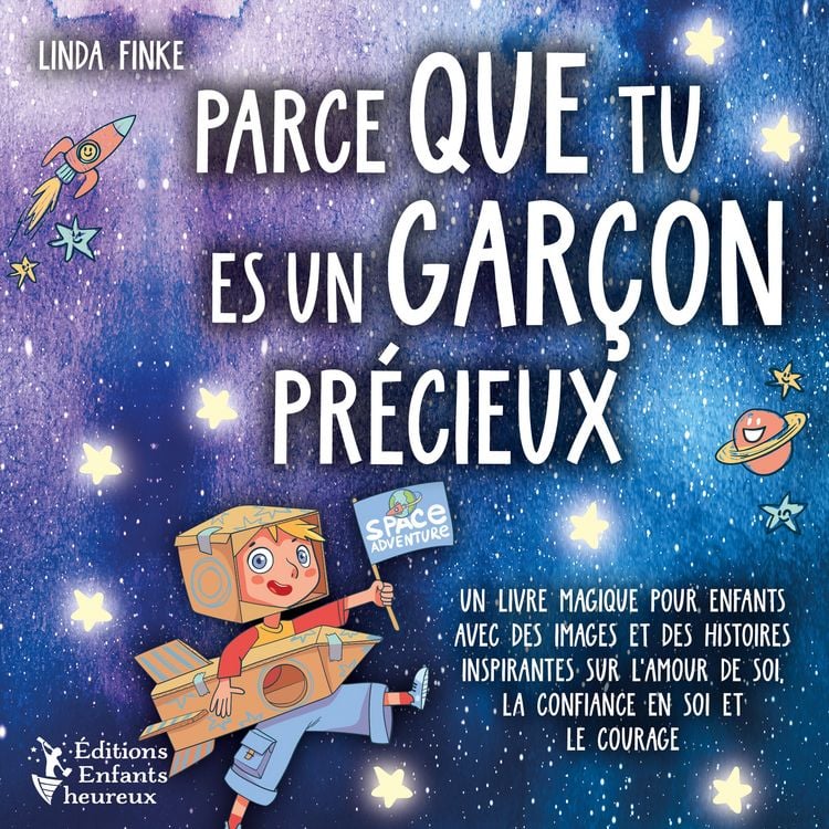 Produktbild: Parce que tu es un gar&ccedil;on pr&eacute;cieux: Un livre magique pour enfants avec des images et des histoires inspirantes sur l'amour de soi, la confiance en soi et le courage