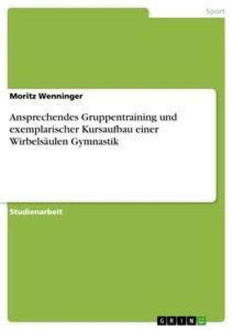 Produktbild: Ansprechendes Gruppentraining und exemplarischer Kursaufbau einer Wirbels&auml;ulen Gymnastik