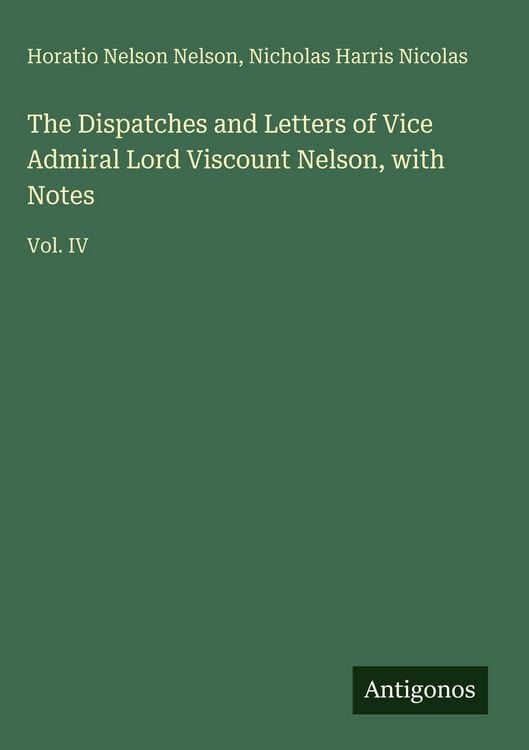 Produktbild: The Dispatches and Letters of Vice Admiral Lord Viscount Nelson, with Notes