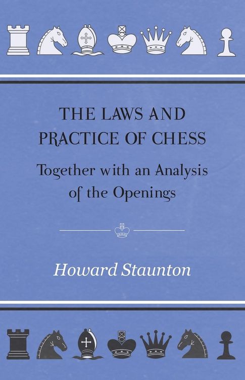 Produktbild: The Laws and Practice of Chess Together with an Analysis of the Openings