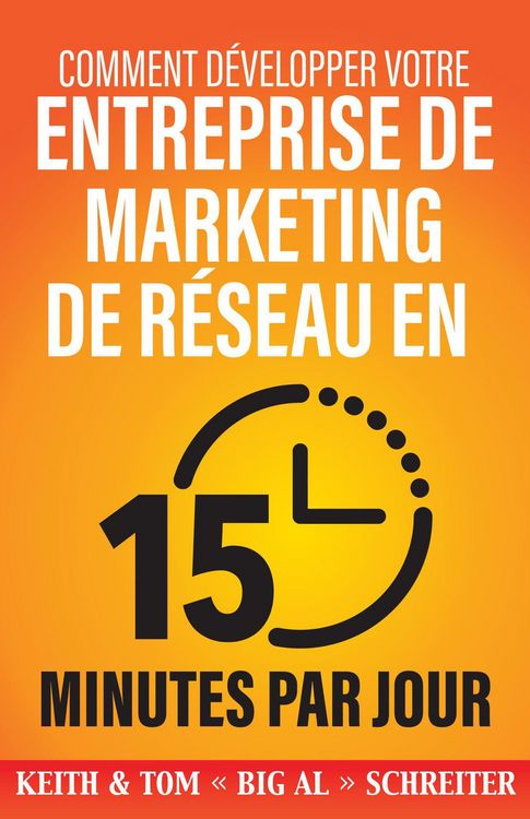 Produktbild: Comment D&eacute;velopper Votre Entreprise de Marketing de R&eacute;seau en 15 Minutes Par Jour : Rapide ! Efficace ! Fantastique !