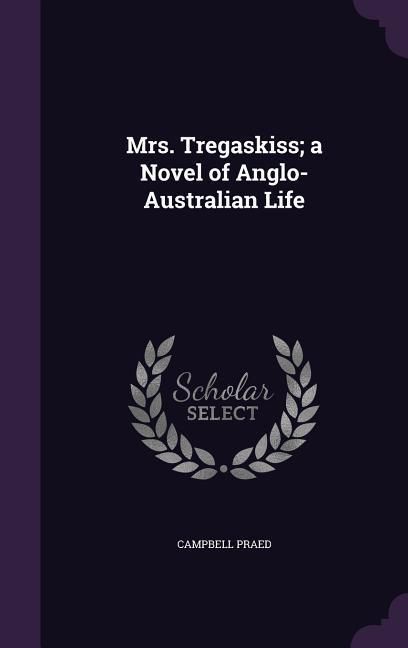 Produktbild: Mrs. Tregaskiss; a Novel of Anglo-Australian Life