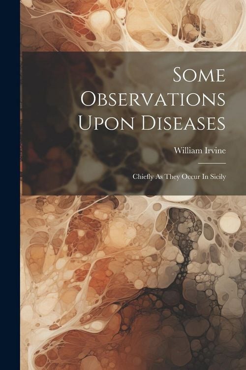 Produktbild: Some Observations Upon Diseases: Chiefly As They Occur In Sicily