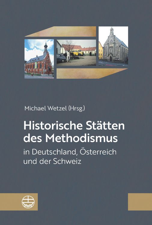 Produktbild: Historische St&auml;tten des Methodismus in Deutschland, &Ouml;sterreich und der Schweiz