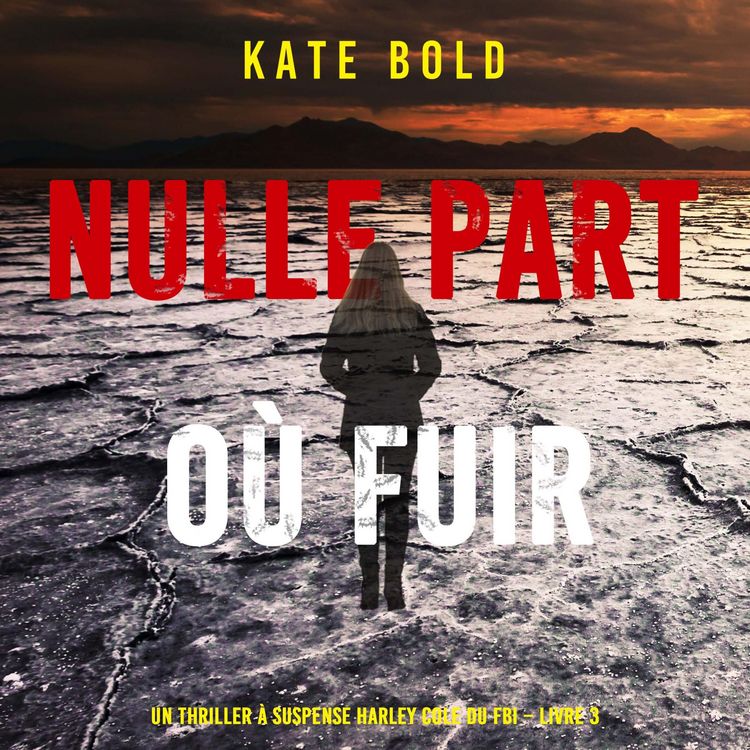 Produktbild: Nulle part o&ugrave; fuir (Un thriller &agrave; suspense Harley Cole du FBI &ndash; Livre 3)