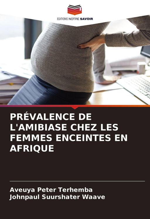 Produktbild: Pr&eacute;valence De L'amibiase Chez Les Femmes Enceintes En Afrique