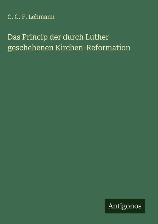 Produktbild: Das Princip der durch Luther geschehenen Kirchen-Reformation